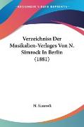 Verzeichniss Der Musikalien-Verlages Von N. Simrock In Berlin (1881)