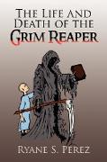 The Life and Death of the Grim Reaper