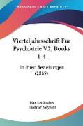 Vierteljahrsschrift Fur Psychiatrie V2, Books 1-4