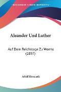 Aleander Und Luther