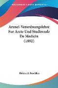 Arznei-Verordnungslehre Fur Arzte Und Studirende De Medicin (1892)