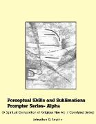 Perceptual Skills & Sublimations Prompter Series-Alpha