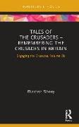 Tales of the Crusaders - Remembering the Crusades in Britain