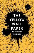 The Yellow Wall-Paper and Other Writings