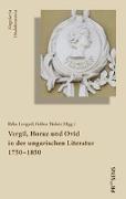 Vergil, Horaz und Ovid in der ungarischen Literatur 1750¿1850