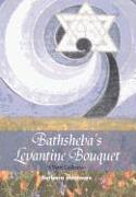 Bathsheba's Levantine Bouquet