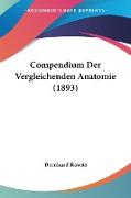 Compendium Der Vergleichenden Anatomie (1893)