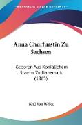 Anna Churfurstin Zu Sachsen