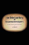 The Down and Dirty on Paranormal Investigators