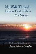 My Walk Through Life as God Orders my Steps