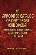 An Annotated Catalog of Centipedes (Chilopoda) From the United States of America, Canada and Greenland (1758-2008)