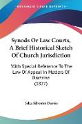 Synods Or Law Courts, A Brief Historical Sketch Of Church Jurisdiction