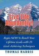 Live Life Abundantly!