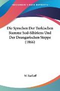 Die Sprachen Der Turkischen Stamme Sud-Sibiriens Und Der Dsungarischen Steppe (1866)