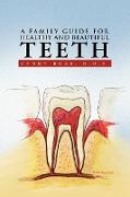 A Family Guide for Healthy and Beautiful Teeth