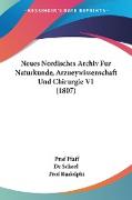 Neues Nordisches Archiv Fur Naturkunde, Arzneywissenschaft Und Chirurgie V1 (1807)