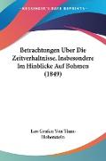 Betrachtungen Uber Die Zeitverhaltnisse, Insbesondere Im Hinblicke Auf Bohmen (1849)