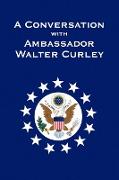 A Conversation with Ambassador Walter Curley