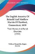 The English Ancestry Of Reinold And Matthew Marvin Of Hartford, Connecticut, 1638