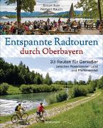 Entspannte Radtouren durch Oberbayern. 33 Routen für Genießer zwischen Rosenheimer Land und Pfaffenwinkel, mit Karten zum Download