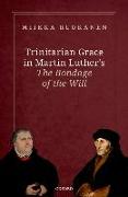 Trinitarian Grace in Martin Luther's The Bondage of the Will