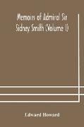 Memoirs of Admiral Sir Sidney Smith (Volume I)