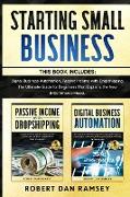 Starting Small Business: This Book Includes: Digital Business Automation, Passive Income with Dropshipping. The Ultimate Guide for Beginners Th