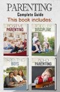 Parenting: 4 books in 1 - Complete Guide. Positive Parenting Tips and Discipline for Toddlers, Boys and Girls, Teens, and Childre