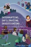 Interrupting, Infiltrating, Investigating