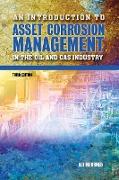 An Introduction to Asset Corrosion Management in the Oil and Gas Industry, Third Edition
