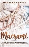 Macramè: Disfrutar De La Magia Del Macramé. Combina Diferentes Nudos Y Texturas Para Dar Vida, Con Patrones Detallados, A Proye