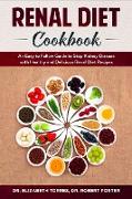 Renal Diet Cookbook: An Easy to Follow Guide to Stop Kidney Disease with Healthy and Delicious Renal Diet Recipes
