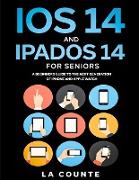iOS 14 and iPadOS 14 For Seniors: A Beginners Guide To the Next Generation of iPhone and iPad