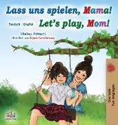 Let's Play, Mom! (German English Bilingual Book for Kids)