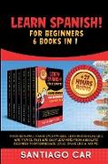 LEARN SPANISH FOR BEGINNERS 6 BOOKS IN 1