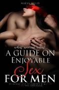 A GUIDE ON ENJOYABLE SEX FOR MEN