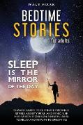 Bedtime Stories for Adults - SLEEP IS THE MIRROR OF DAY