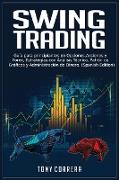 Swing Trading: Guía para principiantes en Opciones, Acciones y Forex, Estrategias con Análisis Técnico, Patrón de Gráficos y Administ