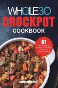 The Whole30 Crockpot Cookbook