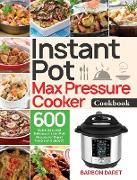 Instant Pot Max Pressure Cooker Cookbook