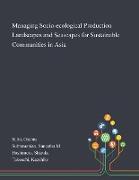 Managing Socio-ecological Production Landscapes and Seascapes for Sustainable Communities in Asia