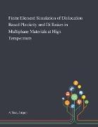 Finite Element Simulation of Dislocation Based Plasticity and Diffusion in Multiphase Materials at High Temperature