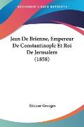 Jean De Brienne, Empereur De Constantinople Et Roi De Jerusalem (1858)