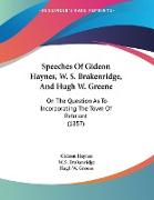 Speeches Of Gideon Haynes, W. S. Brakenridge, And Hugh W. Greene
