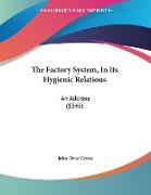 The Factory System, In Its Hygienic Relations