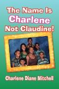 The Name Is Charlene Not Claudine!