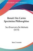 Renati Des Cartes Specimina Philosophiae