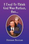 I Used to Think God Was Perfect, But