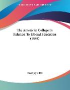 The American College In Relation To Liberal Education (1889)