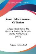 Some Hidden Sources Of Fiction